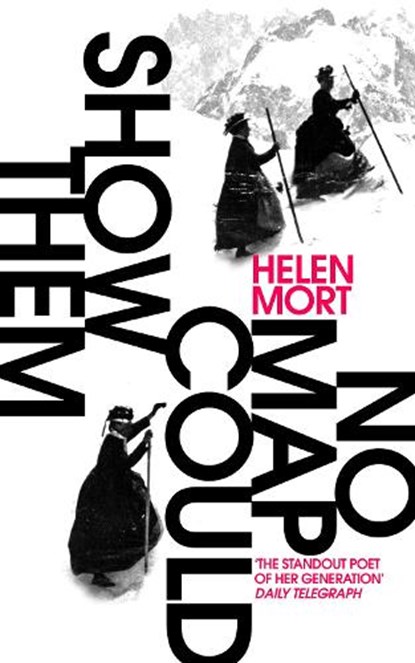 No Map Could Show Them, Helen Mort - Paperback - 9781784740641