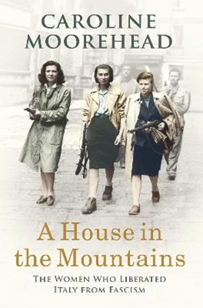 A House in the Mountains, MOOREHEAD,  Caroline - Gebonden - 9781784741402