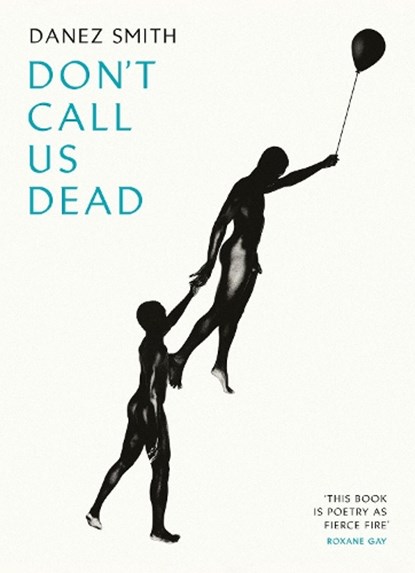 Don't Call Us Dead, Danez Smith - Paperback - 9781784742041