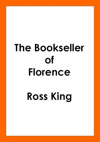 The Bookseller of Florence, KING,  Ross - Paperback - 9781784742669