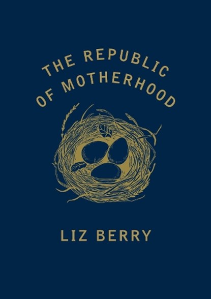 The Republic of Motherhood, Liz Berry - Paperback - 9781784742676