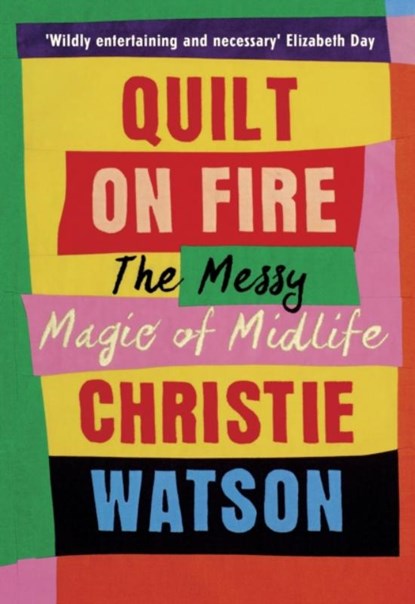 Quilt on Fire, Christie Watson - Gebonden - 9781784744045