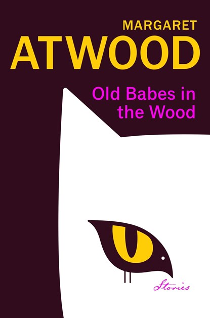 Old Babes in the Wood, Margaret Atwood - Gebonden - 9781784744854