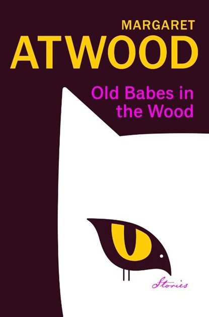 Old Babes in the Wood, Margaret Atwood - Gebonden - 9781784744854