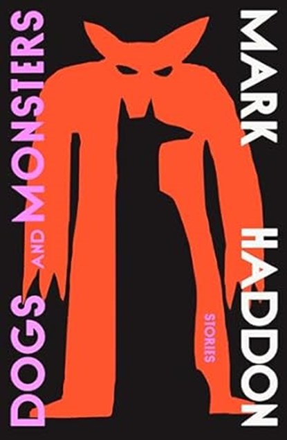 Dogs and Monsters, Mark Haddon - Paperback - 9781784745561