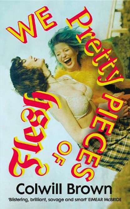 We Pretty Pieces of Flesh, Colwill Brown - Gebonden - 9781784745578