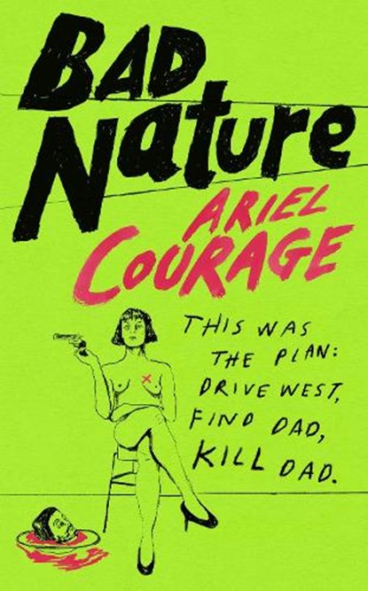 Bad Nature, Ariel Courage - Gebonden - 9781784745707