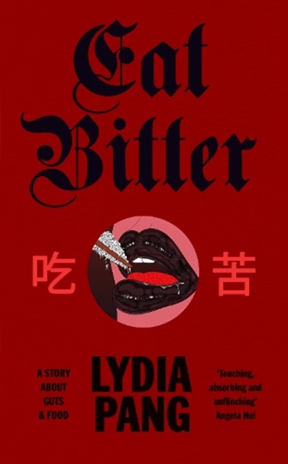Eat Bitter, Lydia Pang - Gebonden - 9781784746308