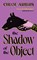 The Shadow of the Object, Chloe Aridjis - Gebonden - 9781784746377