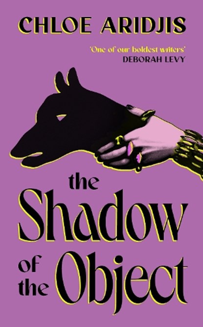 The Shadow of the Object, Chloe Aridjis - Paperback - 9781784746384