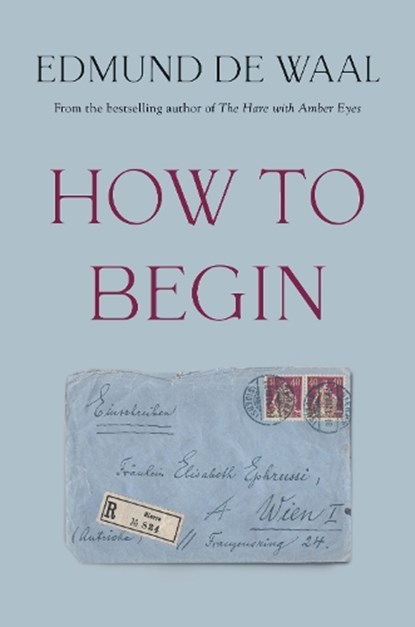 How to Begin, Edmund de Waal - Gebonden - 9781784746704