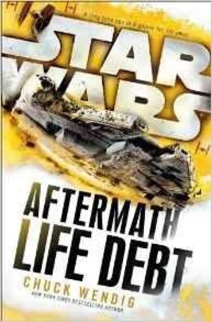 Star Wars: Aftermath: Life Debt, Chuck Wendig - Paperback - 9781784750053