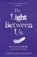 The Light Between Us, Laura Lynne Jackson - Paperback - 9781784751067