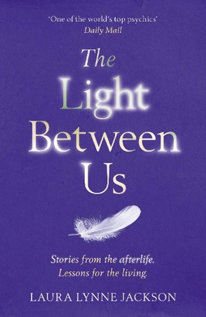 The Light Between Us, Laura Lynne Jackson - Paperback - 9781784751067