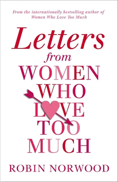 Letters from Women Who Love Too Much, Robin Norwood - Paperback - 9781784751616