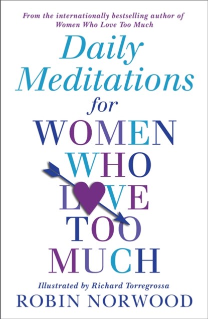 Daily Meditations For Women Who Love Too Much, Robin Norwood - Paperback - 9781784751876