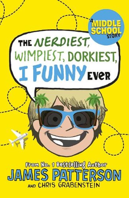 The Nerdiest, Wimpiest, Dorkiest I Funny Ever, James Patterson - Paperback - 9781784754051