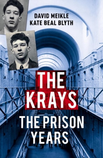The Krays: The Prison Years, David Meikle ; Kate Beal Blyth - Paperback - 9781784757229