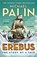 Erebus: The Story of a Ship, Michael Palin - Paperback - 9781784758578