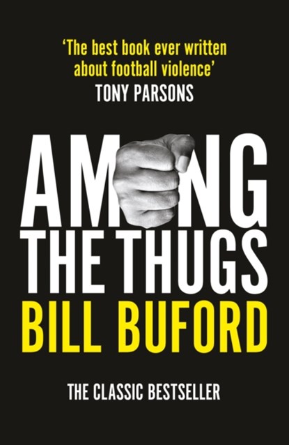 Among The Thugs, Bill Buford - Paperback - 9781784759544