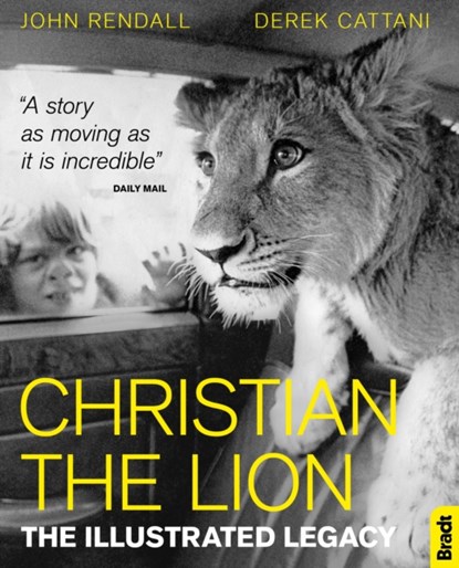Christian The Lion: The Illustrated Legacy, John Rendall ; Derek Cattani - Paperback - 9781784776213