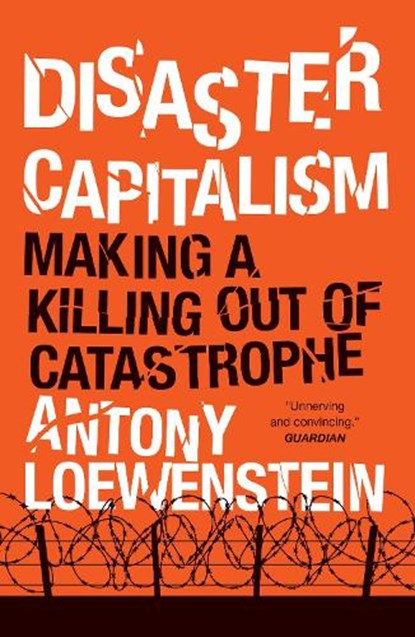 Disaster Capitalism, Antony Loewenstein - Paperback - 9781784781187