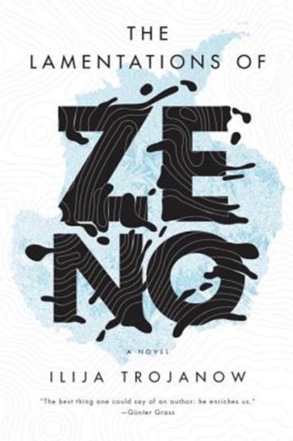 The Lamentations of Zeno, Ilija Trojanow - Gebonden - 9781784782191