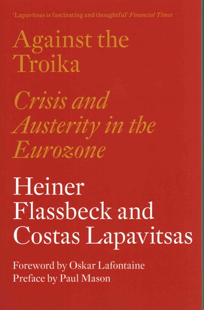 Against the Troika, Heiner Flassbeck ; Costas Lapavitsas - Paperback - 9781784783136