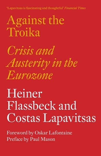 Against the Troika, Heiner Flassbeck ; Costas Lapavitsas - Paperback - 9781784783136