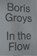 In the Flow, Boris Groys - Gebonden - 9781784783501
