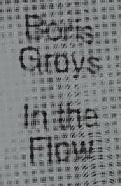 In the Flow, Boris Groys - Paperback - 9781784783518