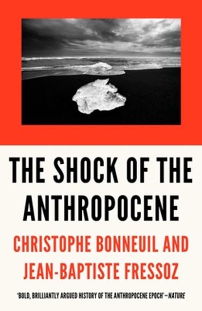 The Shock of the Anthropocene, Christophe Bonneuil ; Jean-Baptiste Fressoz - Paperback - 9781784785031