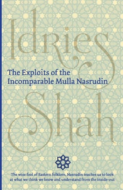 The Exploits of the Incomparable Mulla Nasrudin, Idries Shah - Paperback - 9781784790097