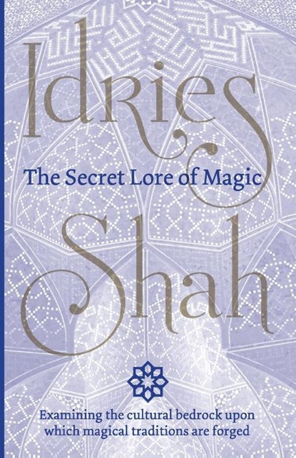 The Secret Lore of Magic, Idries Shah - Paperback - 9781784790691