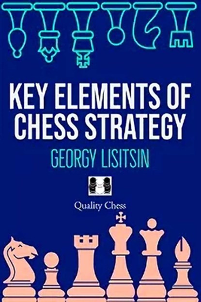 Key Elements of Chess Strategy, Georgy Lisitsin - Paperback - 9781784832094