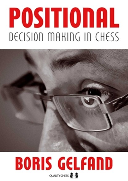 Positional Decision Making in Chess, 2nd Edition, Boris Gelfand - Gebonden - 9781784832704