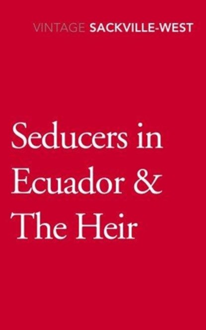 Seducers in Ecuador & The Heir, Vita Sackville-West - Paperback - 9781784873509
