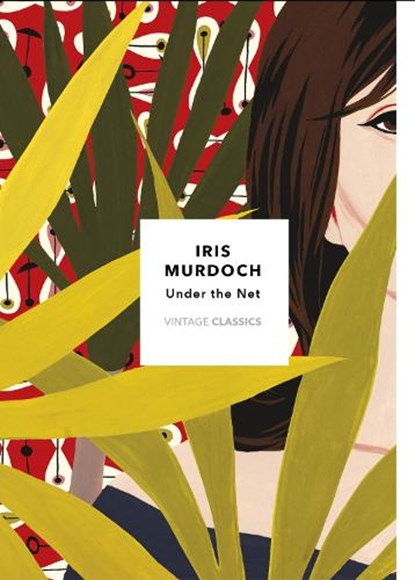 Under The Net (Vintage Classics Murdoch Series), Iris Murdoch - Paperback - 9781784875213