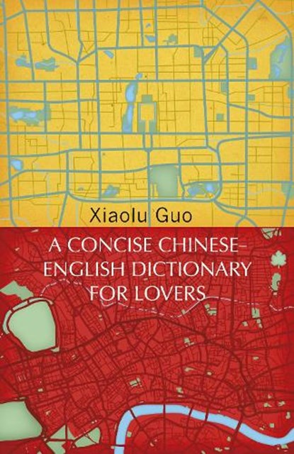 A Concise Chinese-English Dictionary for Lovers, Xiaolu Guo - Paperback - 9781784875312