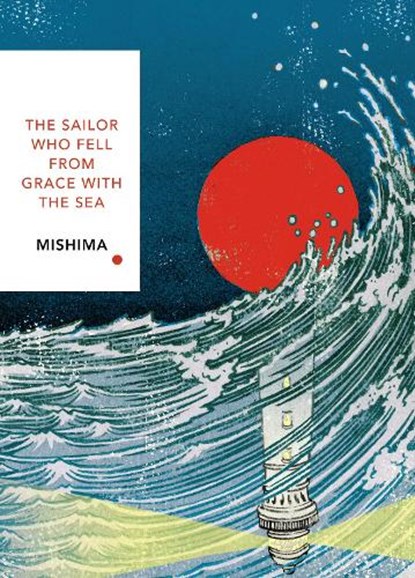 The Sailor Who Fell from Grace With the Sea (Vintage Classics Japanese Series), Yukio Mishima - Paperback - 9781784875428