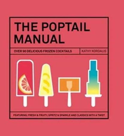 The Poptail Manual, Kathy Kordalis - Gebonden Gebonden - 9781784880934