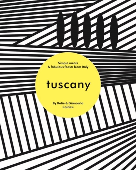 Tuscany: simple meals and fabulous feasts from italy