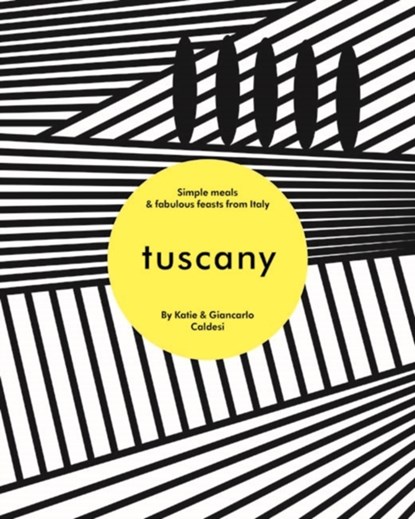 Tuscany, Katie Caldesi ; Giancarlo Caldesi - Gebonden Paperback - 9781784881191