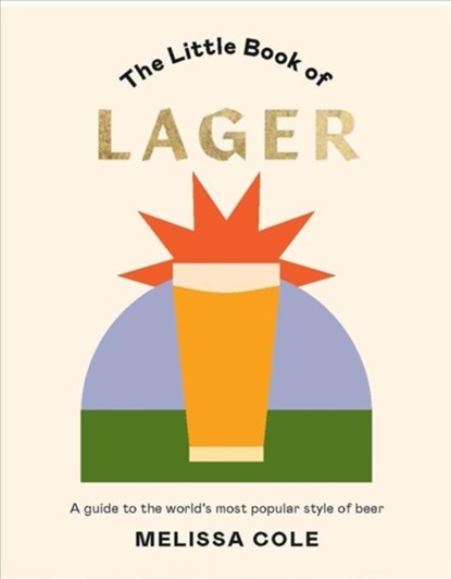 The Little Book of Lager, Melissa Cole - Gebonden Gebonden - 9781784883300