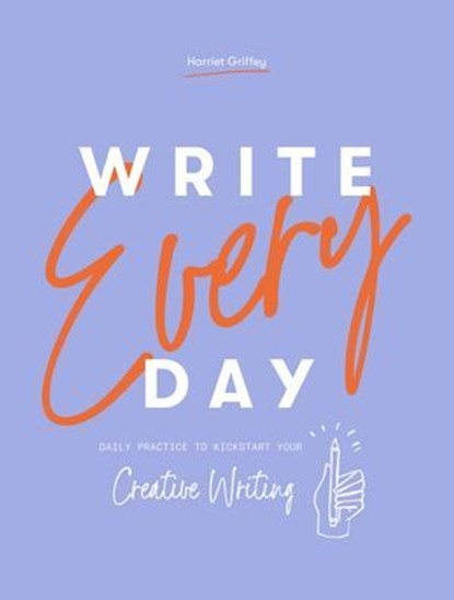 Write Every Day, Harriet Griffey - Ebook - 9781784883355