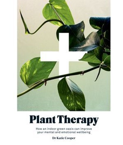 Plant Therapy, Dr Katie Cooper - Ebook - 9781784883584