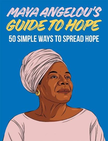 Maya Angelou's Guide to Hope, Hardie Grant Books - Gebonden Gebonden - 9781784884963