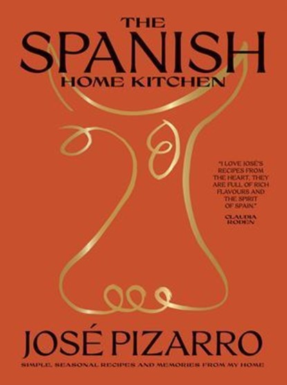 The Spanish Home Kitchen, José Pizarro - Ebook - 9781784885120
