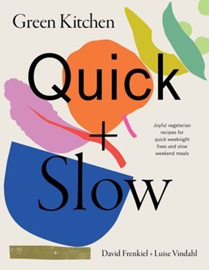 Green Kitchen: Quick & Slow, David Frenkiel ; Luise Vindahl - Ebook - 9781784885137