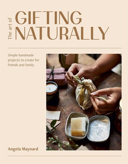 The Art of Gifting Naturally, Angela Maynard - Gebonden - 9781784885298